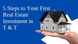 5-steps-to-your-first-real-estate-investment-in-trinidad-and-tobago